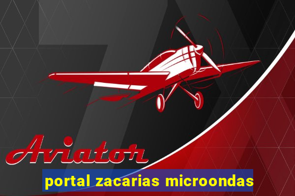 portal zacarias microondas